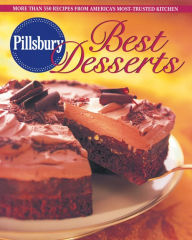 Pillsbury Best Desserts: More Than 350 Recipes from America's Most-Trusted Kitchen