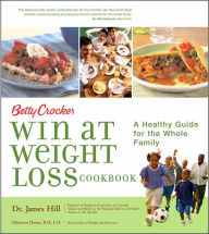 Betty Crocker Win at Weight Loss Cookbook: A Healthy Guide for the Whole Family