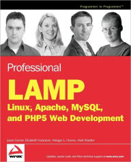 Title: Professional LAMP: Linux, Apache, MySQL and PHP5 Web Development, Author: Jason Gerner