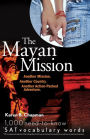 The Mayan Mission - Another Mission. Another Country. Another Action-Packed Adventure: 1,000 Need-to-know SAT Vocabulary Words)