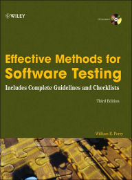 Effective Methods for Software Testing: Includes Complete Guidelines, Checklists, and Templates / Edition 3