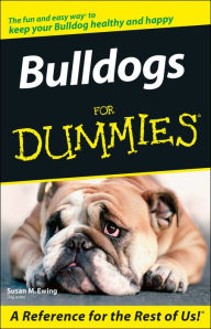 Title: Bulldogs For Dummies, Author: Susan M. Ewing