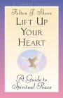 Lift Up Your Heart: A Guide to Spiritual Peace