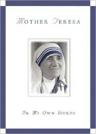 Title: Mother Teresa: In My Own Words, Author: José González-Balado