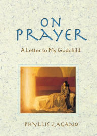 Title: On Prayer: A Letter to My Godchild, Author: Phyllis Zagano
