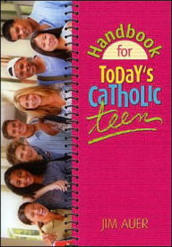 Title: Handbook for Today's Catholic Teen, Author: Jim Auer
