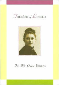 Therese of Lisieux: In My Own Words