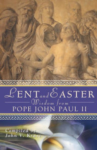 Title: Lent and Easter Wisdom From Pope John Paul II, Author: Pope John Paul II