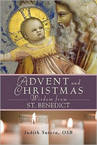 Title: Advent adn Christmas Wisdom From St. Benedict, Author: Judith Sutera OSB