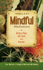 Mindful Meditations for Every Day of Lent and Easter: Years A, B, and C