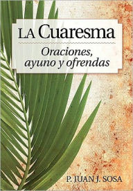 Title: La Cuaresma: Reflexiones de Cuaresma y Pascua para la familia, Author: Juan Sosa