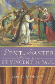 Title: Lent and Easter Wisdom From St. Vincent de Paul, Author: John Rybolt CM