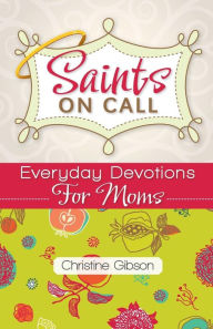 Saints on Call: Everyday Devotions for Moms