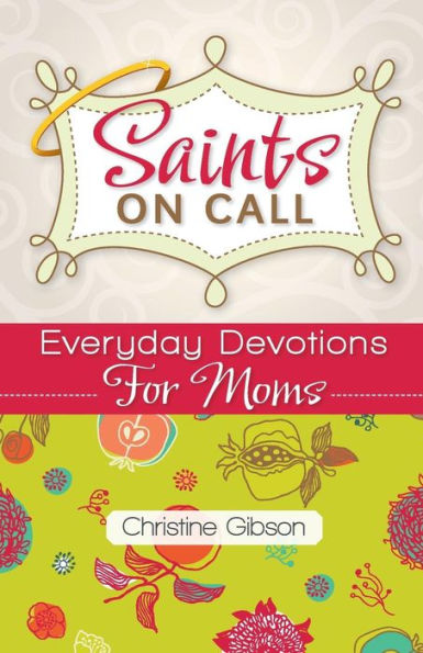 Saints on Call: Everday Devotions for Moms