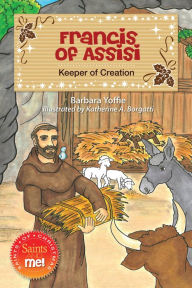 Title: Francis of Assisi: Keeper of Creation, Author: Barbara Yoffie