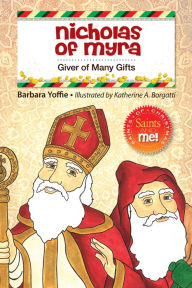 Title: Nicholas of Myra: Giver of Many Gifts, Author: Barbara Yoffie