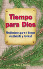 Tiempo para Dios Adviento: Meditaciones para el tiempo Adviento y Navidad