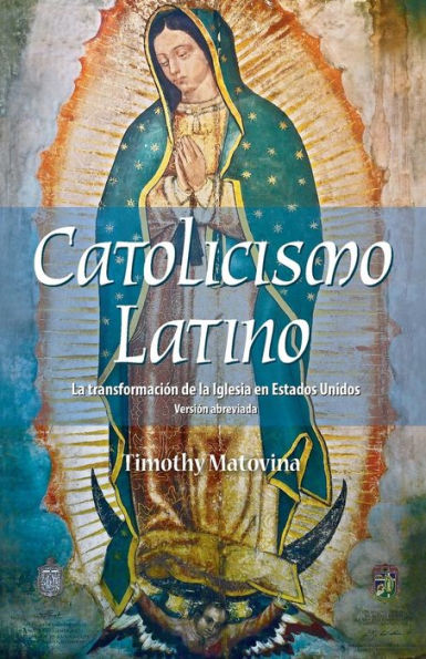 Latino Catolicismo: La transformación de la Iglesia en Estados Unidos (Versión abreviada)