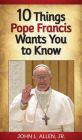 10 Things Pope Francis Wants You to Know