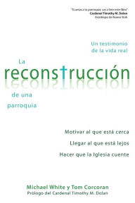 Title: La reconstrucción de una parroquia: Un testimonio de la vida real, Author: Fr. Michael White