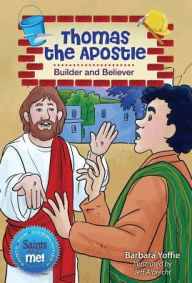 Title: Thomas the Apostle: Builder and Believer, Author: Barbara Yoffie