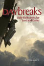 Daybreaks: Daily Reflections for Lent and Easter