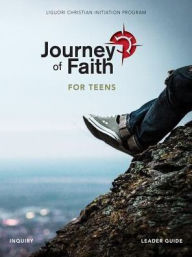 Title: Journey of Faith for Teens, Inquiry Leader Guide, Author: John Mudd