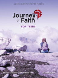 Title: Journey of Faith for Teens, Enlightenment and Mystagogy Leader Guide, Author: Liguori Publications