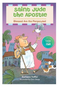 Title: Saint Jude the Apostle: Blessed Are The Persecuted, Author: Barbara Yoffie