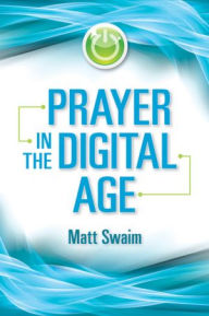 Title: Prayer in the Digital Age, Author: Matt Swaim