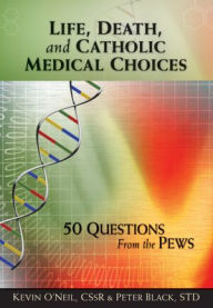 Life, Death, and Catholic Medical Choices