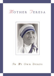 Title: Mother Teresa: In My Own Words, Author: Mother Teresa