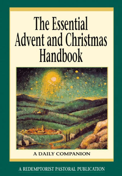 The Essential Advent and Christmas Handbook: A Daily Companion
