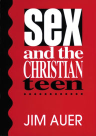 Title: Sex and the Christian Teen, Author: Jim Auer