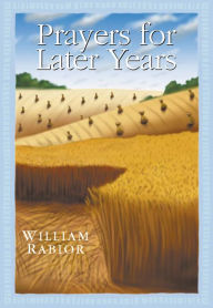 Title: Prayers for Later Years, Author: William E. Rabior ACSW