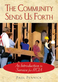 Title: Community Sends Us Forth: An Introduction to Service for RCIA, Author: Paul Pennick