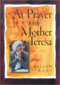 Title: At Prayer with Mother Teresa, Author: Eileen Egan