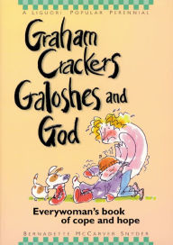 Title: Graham Crackers, Galoshes, and God, Author: Bernadette McCarver Snyder