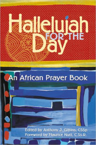 Title: Hallelujah for the Day, Author: Edited by Anthony J. Gittins