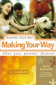 Title: Making Your Way After Your Parents' Divorce, Author: Lynn Cassella