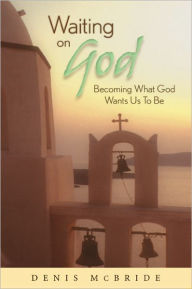 Title: Waiting on God, Author: Denis McBride