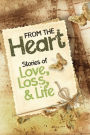 From the Heart: Stories of Love, Loss, and Life