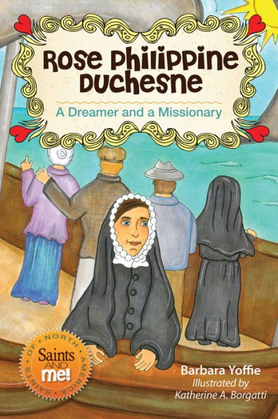 Rose Philippine Duchesne: A Dreamer and: A Dreamer and a Missionary
