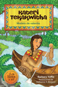 Title: Kateri Tekakwitha: Modelo de valentía, Author: Barbara Yoffie