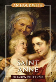 Title: An Hour With Saint Anne, Author: Byron Miller