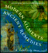 Modern Ailments, Ancient Remedies: A Healing Manual