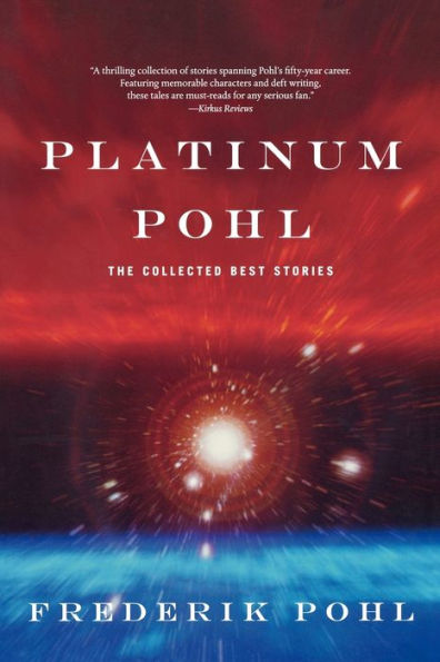 Platinum Pohl: The Collected Best Stories