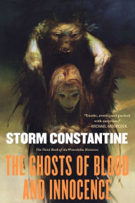 Title: The Ghosts of Blood and Innocence (Wraeththu Histories Series #3), Author: Storm Constantine