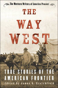 The Way West: True Stories of the American Frontier