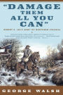 Damage Them All You Can: Robert E. Lee's Army of Northern Virginia